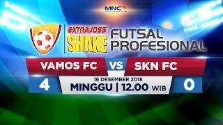 Vamos FC VS SKN FC (FT: 4-0) - ExtraJoss Shake Futsal Profesional
