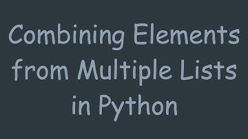 Combining Elements from Multiple Lists in Python
