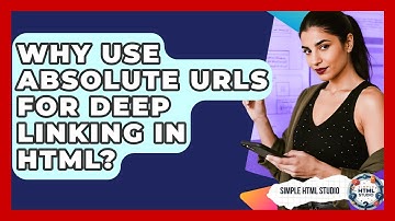 Why Use Absolute URLs For Deep Linking In HTML? - Simple HTML Studio