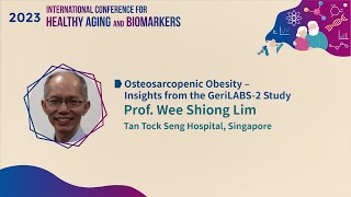 2023 International Conference for Healthy Aging and Biomarkers_Ⅵ-３_Wee Shiong Lim