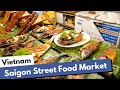 Vietnam Street Food - Best Food Market Saigon