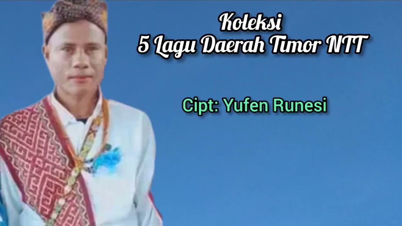 Koleksi 5 Lagu Daerah Timor NTT// Yufen Runesi.