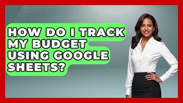 How Do I Track My Budget Using Google Sheets? - The Time Management Pro