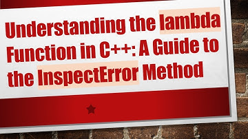 Understanding the lambda Function in C+ + : A Guide to the InspectError Method