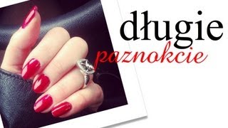 DŁUGIE PAZNOKCIE - ZAPUSZCZANIE I MANICURE