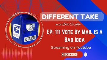Episode 111: Vote by Mail (VBM) is a Bad Idea