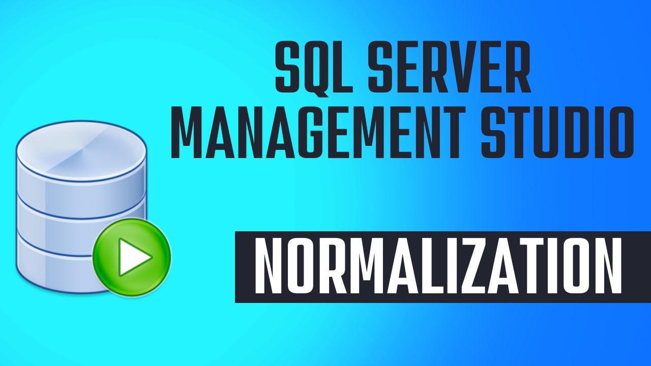 Database Normalization | MSSQL | SQL Server Management Studio ...