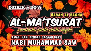 PEMBUKA REZEKI DIPAGI HARI ~ AWALI DENGAN DZIKIR & DOA AL-MA'TSURAT