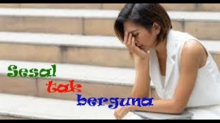 Mengenang Lagu Lama sesal Tak Berguna