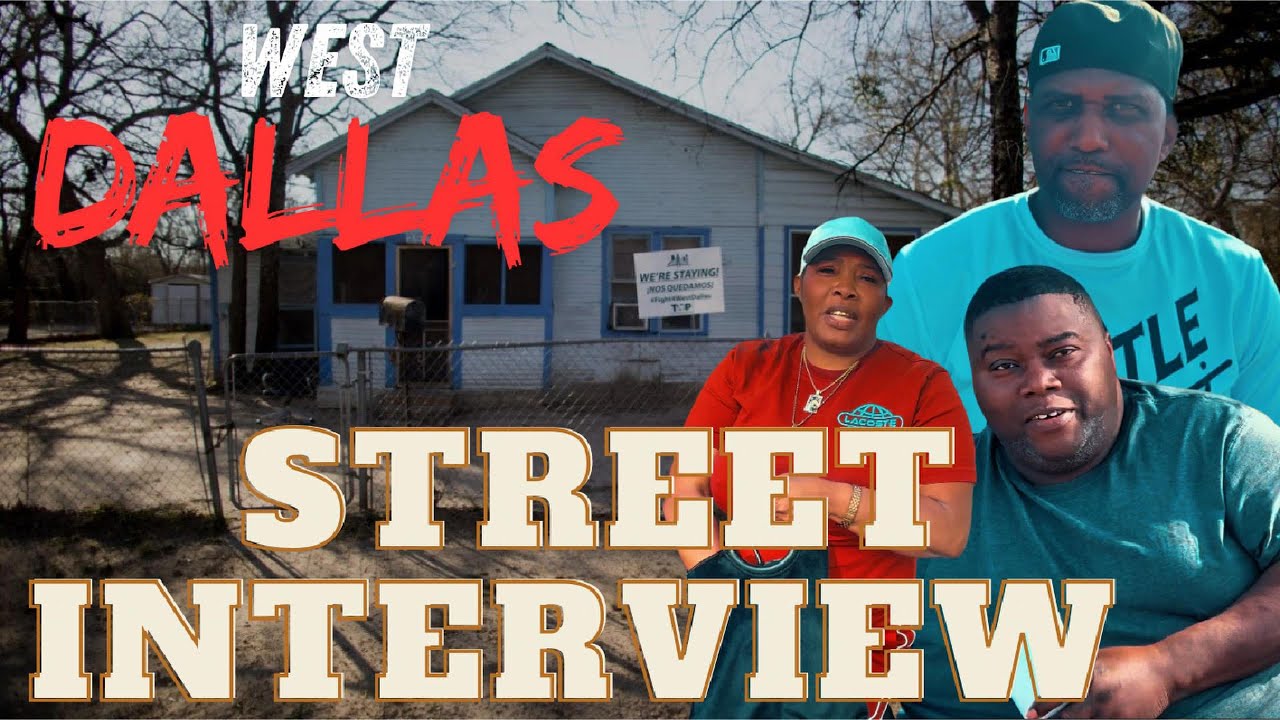 West Dallas street Interviews/2 sides