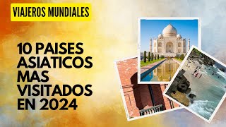 Los 10 Países Asiáticos Más Visitados En 2024