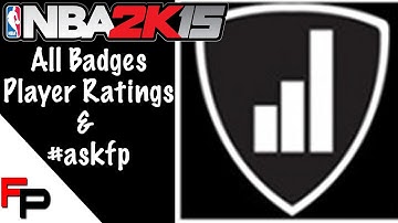 NBA 2K15 - Full List of Badges & Personalities, Player Ratings, 2KTV, #AskFP & more