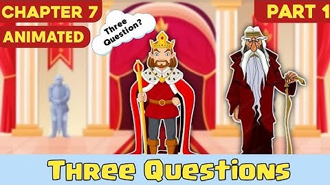 Three questions | Class 7 | English chapter 1 | part 1 | Animated video 2023 | full explanation
