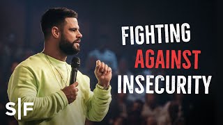 Fighting Against Insecurity | Steven Furtick