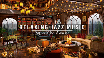 Soothing Jazz Instrumental Music ☕ Soft Jazz Music at Cozy Coffee Shop Ambience to Study,Work,Unwind