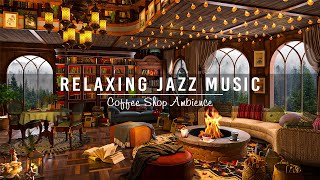 Soothing Jazz Instrumental Music ☕ Soft Jazz Music at Cozy Coffee Shop Ambience to Study,Work,Unwind