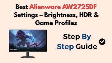 Best Alienware AW2725DF Settings – Brightness, HDR & Game Profiles