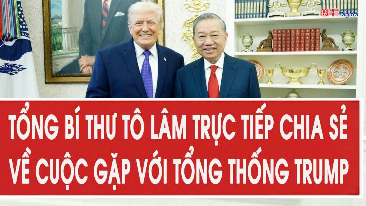 Toàn cảnh 26/2: Tổng Bí thư Tô Lâm trực tiếp chia sẻ về cuộc gặp với Tổng thống Trump