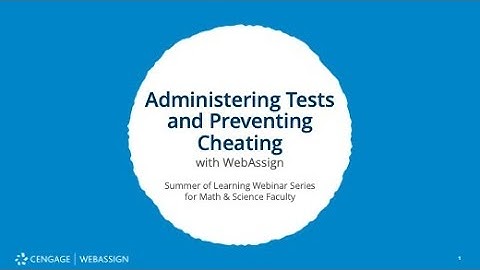 Administering Tests and Preventing Cheating with WebAssign