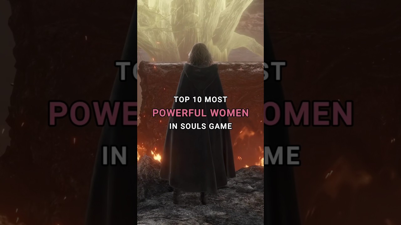 Top 10 Most Powerful Women in Souls Game 