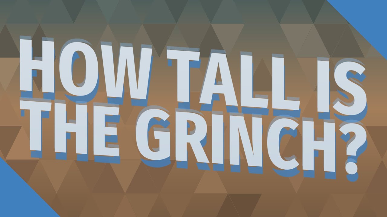 How Tall Is The Grinch?