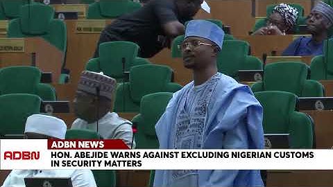 Hon. Abejide Warns Against Excluding Nigerian Customs In Security Matters