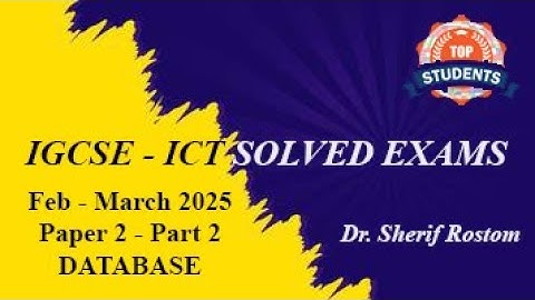 IGCSE - ICT - OL - FEBRUARY - MARCH 2025 / 0417 - PAPER 2 - PART 2 - DATABASE