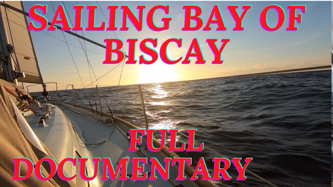 Bay Of Biscay Crossing, Full Documentary, Wales to Northern Spain in October/ The Sailing Brothers