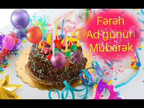 Fərəh ad günün mübarək olsun 🎂