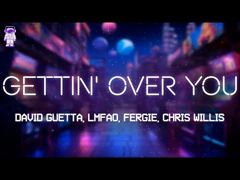 David Guetta, LMFAO - GETTIN' OVER YOU // Lyrics