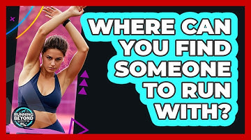 Where Can You Find Someone To Run With?