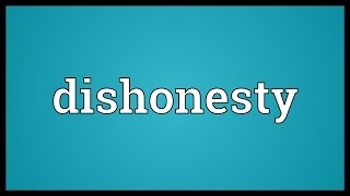 Dishonesty Meaning