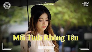Tuyển Tập Nhạc Lofi Chill Thư Giãn | Mối Tình Không Tên | Những Ca Khúc Lofi Buồn | Nhạc Hot tiktok