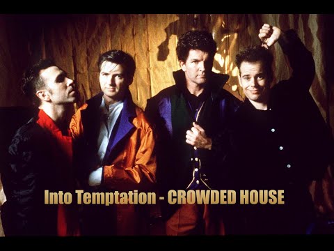 Into Temptation CROWDED HOUSE - 1988 - HQ