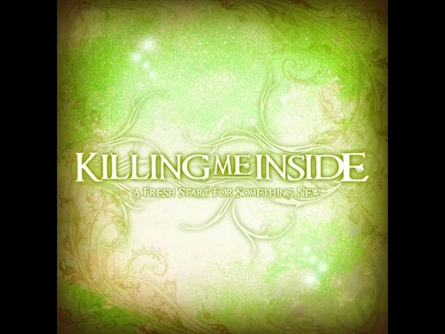 Killing Me Inside - Blessed By The Flower Of Envy class=
