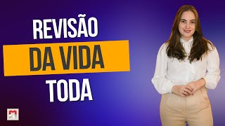 REVISÃO DA VIDA TODA. (Passo a Passo): Tudo o que você precisa saber