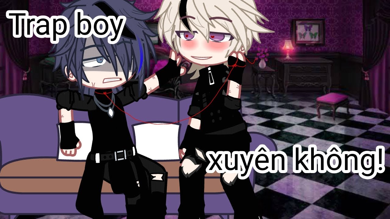 Trap boy xuyên không|| tập 1|| by: Yuki