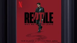Why We Had To Leave feat. Arca | Reptile | Official Soundtrack | Netflix