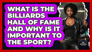 What Is The Billiards Hall Of Fame And Why Is It Important To The Sport? - Billiards Hustlers