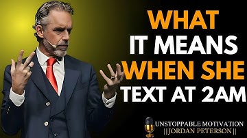 Jordan Peterson | What Her Late-Night Texts Really Mean | Motivational Speech |
