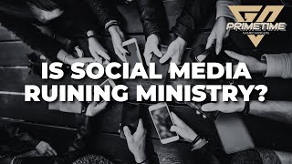Is Social Media Ruining Ministry?