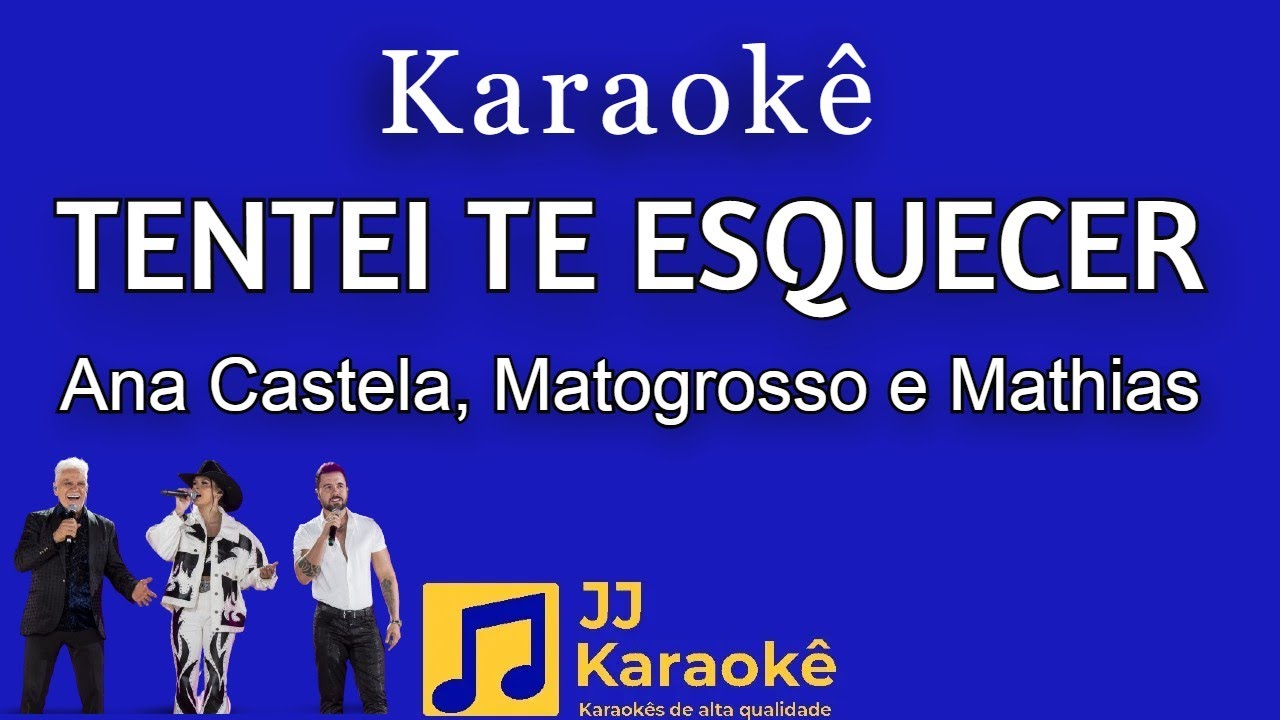 Tentei te esquecer - Ana Castela, Matogrosso e Mathias - Karaokê