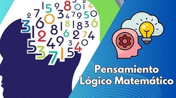 Desarrollando el Pensamiento Lógico Matemático: Estrategias y Técnicas