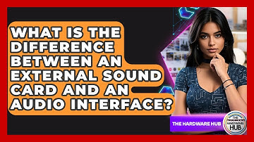 What Is The Difference Between An External Sound Card And An Audio Interface? - The Hardware Hub