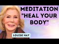 💖 Louise Hay - Meditation - Heal Your Body 💖
