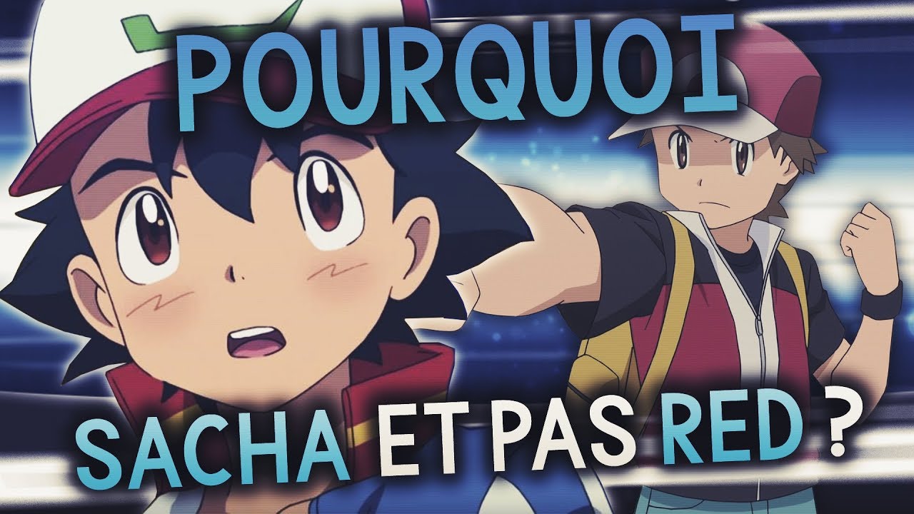 Pokemon Pourquoi Sacha Et Pas Red Youtube