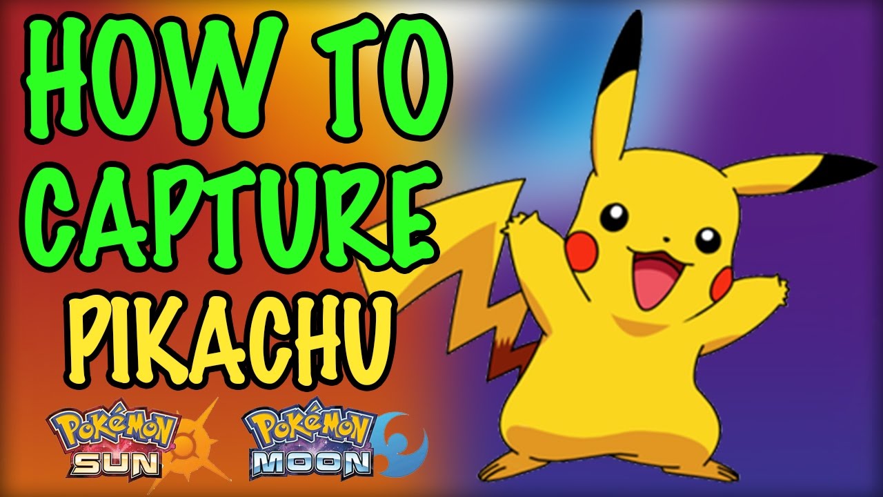 How To Capture Pikachu Pokemon Sun And Moon