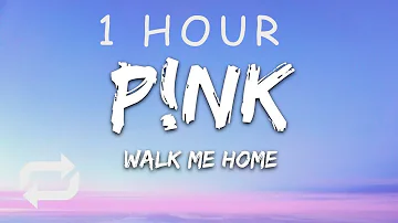 [1 HOUR 🕐 ] Pnk - Walk Me Home (Lyrics)