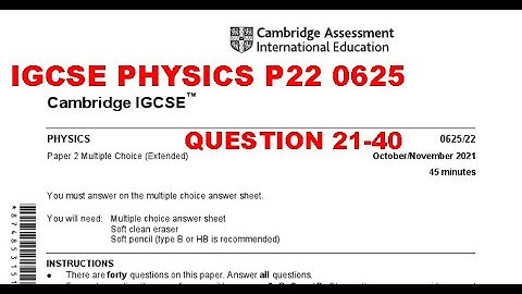 IGCSE PHYSICS 2021 PAPER 22 0625 OCT/NOV | Solved answer| 0625/22/O/N/21| Q21-40