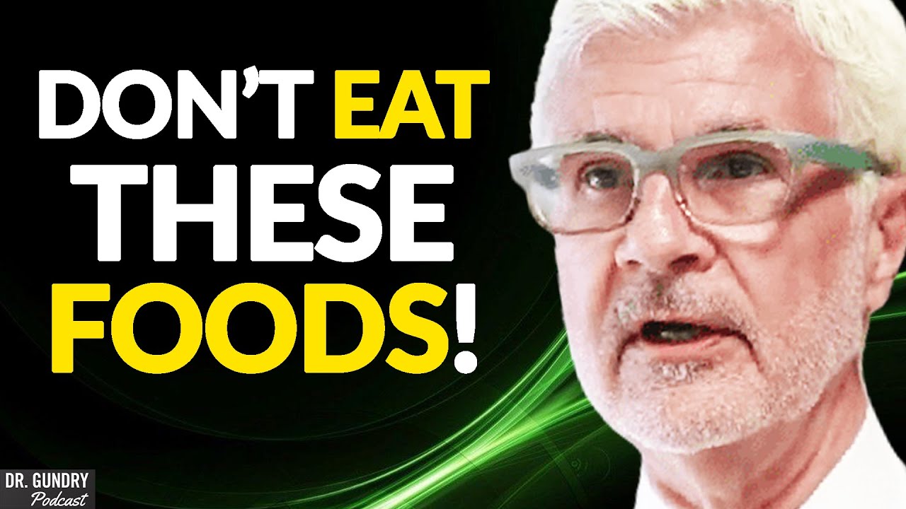 The TOP FOODS You Need To STOP EATING | Dr. Steven Gundry - YouTube